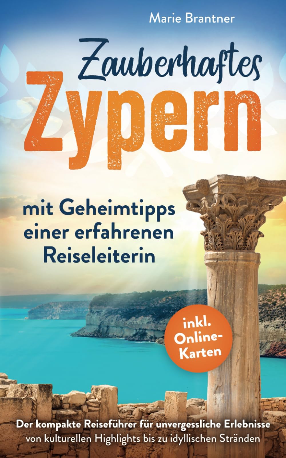 Marie Brantner - Zauberhaftes Zypern – mit Geheimtipps einer erfahrenen Reiseleiterin: Der kompakte Reiseführer für unvergessliche Erlebnisse von kulturellen Highlights bis zu idyllischen Stränden - Preis vom 09.10.2026 07:28:09 h