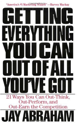 Jay Abraham - Getting Everything You Can Get Out of All You've Got: 21 Ways You Can Out-Think, Out-Perform, and Out-Earn the Competition: Twenty-One Ways You Can Out-Think, Out-Perform and Out-Earn the Competition - Preis vom 30.09.2026 09:01:18 h