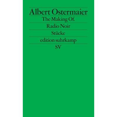 The Making Of. / Radio Noir, Taschenbuch von Albert Ostermaier, Suhrkamp, 978-3-518-12130-6