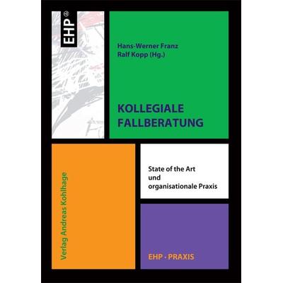 Kollegiale Fallberatung, Taschenbuch von Hans-Werner Franz,Ralf Kopp, EHP Edition Humanistische Psychologie, 978-3-89797-023-6