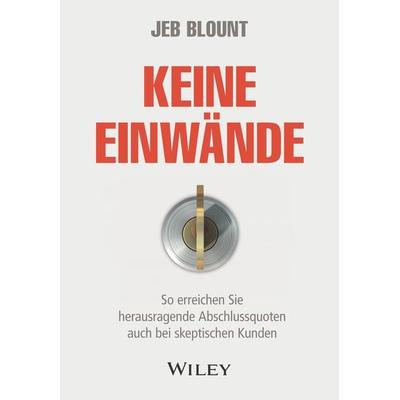 Keine Einwände, Gebundene Ausgabe von Jeb Blount, Wiley-VCH, 978-3-527-51081-8
