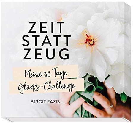 Birgit Fazis - Zeit statt Zeug: Meine 30 Tage Glücks-Challenge - Preis vom 30.09.2026 22:30:23 h
