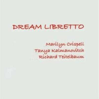 Dream Libretto - Marilyn Crispell,Tanya Kalmanovitch,Teitelba, CD