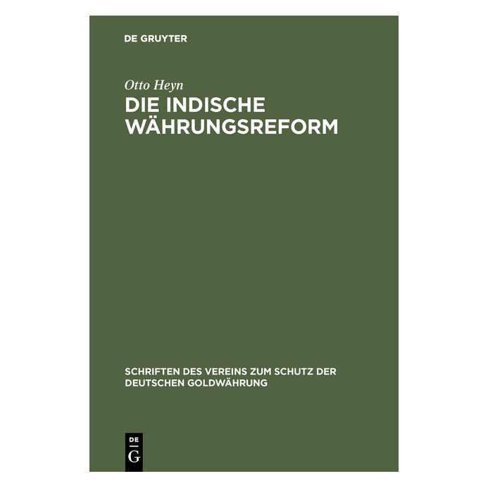 De Gruyter Heyn:Die indische Währungsreform (Deutsch, Hardcover, Otto Heyn) (67772290)