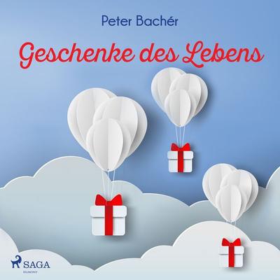 Geschenke des Lebens - Peter Bacher, Audio, 9788726486520