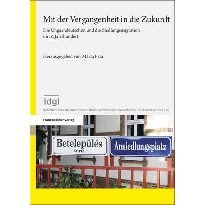 Mit der Vergangenheit in die Zukunft, Gebundene Ausgabe von , Franz Steiner Verlag, 978-3-515-14151-2