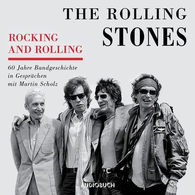 Rocking and Rolling - 60 Jahre Bandgeschichte in Gesprächen mit Martin Scholz - Martin Scholz,The Rolling Stones, Audio, 9788728371428