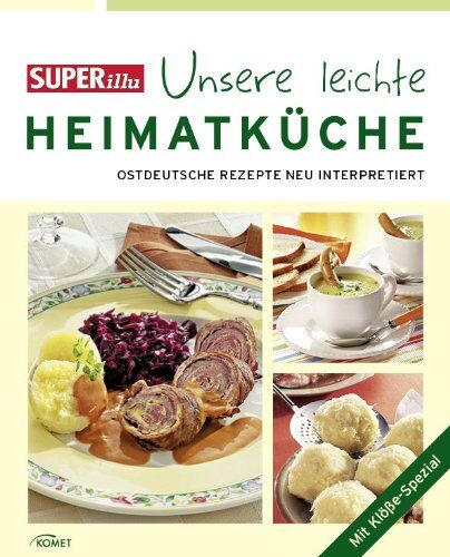 SUPERillu - Unsere leichte Heimatküche: Köstliches aus ostdeutschen Kochtöpfen: Ostdeutsche Rezepte Neu interpretiert. Mit Klöße-Spezial - Preis vom 09.10.2026 07:28:09 h