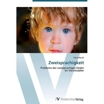 Zweisprachigkeit, Taschenbuch von Elena Rauch, AV Akademikerverlag, 978-3-639-41179-9