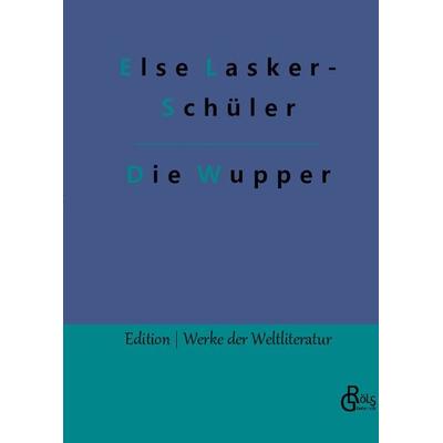 Die Wupper, Gebundene Ausgabe von Else Lasker Schüler, Gröls Verlag, 978-3-96637-916-8