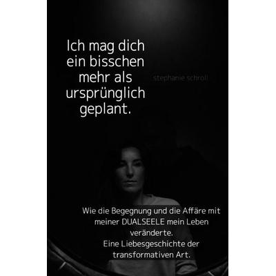Ich mag dich ein bisschen mehr als ursprünglich geplant, Taschenbuch von Stephanie Schroll, Epubli, 978-3-565-43794-8