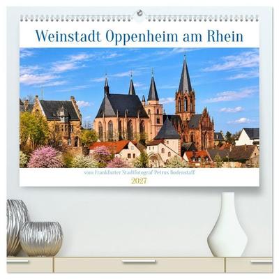 Weinstadt Oppenheim am Rhein (hochwertiger Premium Wandkalender 2027 DIN A2 quer), Kunstdruck in Hochglanz