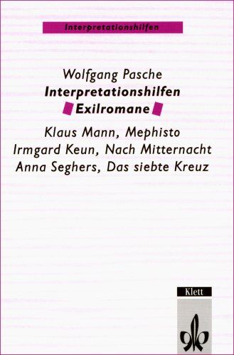 Wolfgang Pasche - Interpretationshilfen Exilromane. Klaus Mann, Mephisto - Irmgard Keun, Nach Mitternacht - Anna Seghers, Das siebte Kreuz - Preis vom 09.10.2026 07:28:09 h