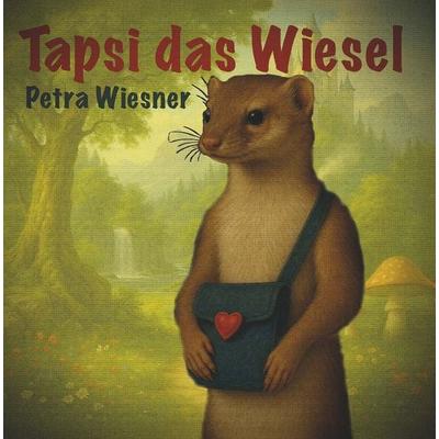 Tapsi das Wiesel Buch 1, Gebundene Ausgabe von Petra Wiesner, Buchschmiede, 978-3-99192-883-6