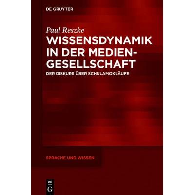 Wissensdynamik in der Mediengesellschaft, Gebundene Ausgabe von Paul Reszke, De Gruyter Oldenbourg, 978-3-11-059688-5