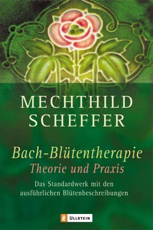 Mechthild Scheffer - Bachblütentherapie - Theorie und Praxis: Das Standardwerk mit den ausführlichsten Blütenbeschreibungen - Preis vom 16.10.2026 11:41:07 h