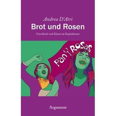Brot und Rosen, Taschenbuch von Andrea D'Atri; Argument Verlag mit Ariadne, 978-3-86754-514-3