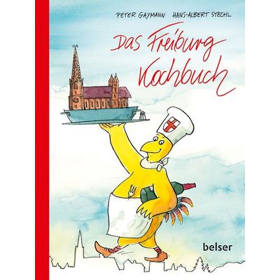 Das Freiburg Kochbuch, Gebundene Ausgabe von Peter Gaymann,Hans-Albert Stechl, Belser, 978-3-7630-2923-5