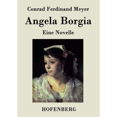 Angela Borgia, Taschenbuch von Conrad Ferdinand Meyer, Hofenberg, 978-3-8430-4257-4