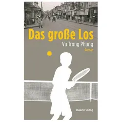 Das grosse Los, Belletristik von Trong Phung Vu, Rodion Ebbighausen, Dang Lanh Hoang