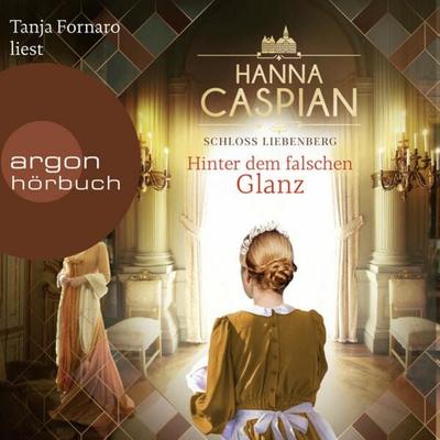 Schloss Liebenberg. Hinter dem falschen Glanz - Hanna Caspian, Audio, 9783732459841