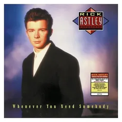 BMG Rights Management, Schallplatten, Whenever You Need Somebody (2022 Remaster) (Rick Astley)