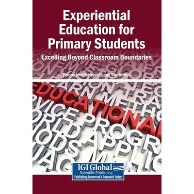 Experiential Education for Primary Students, Gebundene Ausgabe von , IGI Global Scientific Publishing