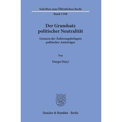 Der Grundsatz politischer Neutralität., Taschenbuch von Duygu Dişçi, Duncker & Humblot, 978-3-428-15636-8