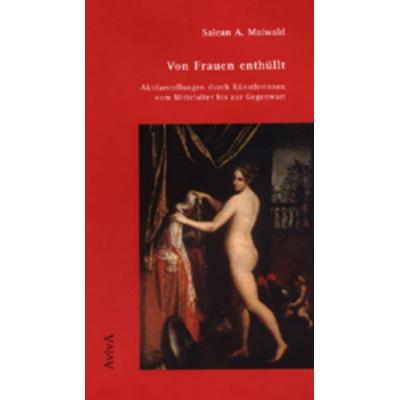 Von Frauen enthüllt, Gebundene Ausgabe von Salean A. Maiwald, Aviva, 978-3-932338-05-2