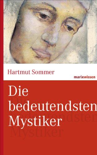 Hartmut Sommer - Die bedeutendsten Mystiker: Große Mystiker des Christentums aus zwei Jahrtausenden - Preis vom 11.10.2026 03:10:56 h