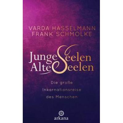 Junge Seelen - Alte Seelen, Gebundene Ausgabe von Varda Hasselmann,Frank Schmolke, Arkana
