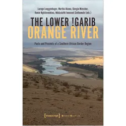 The Lower!Garib - Orange River, Fachbücher von Romie Nghitevelekwa, Ndidzulafhi Innocent Sinthumule, Giorgio Miescher, Martha Akawa, Luregn Lenggenhager