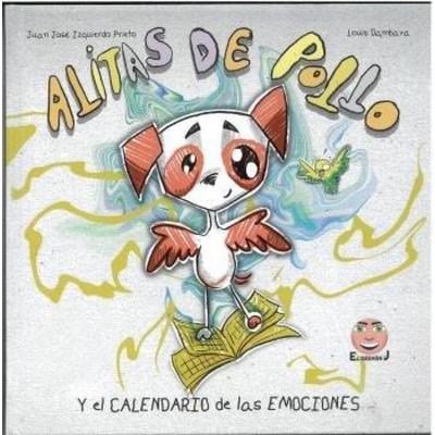 Alitas de Pollo y el Calendario de las Emociones, Taschenbuch von , Instituto Calasanz de Ciencias de la Educación, 978-84-7278-637-0