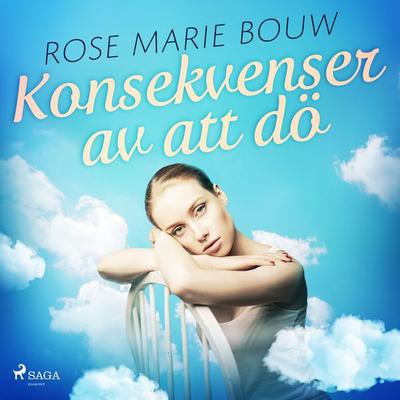 Konsekvenser av att dö - Rose Marie Bouw, Audio, 9788726125931