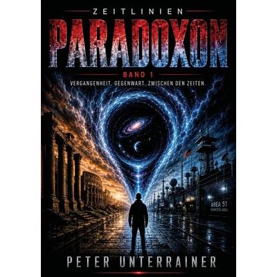 PARADOXON, Taschenbuch von Peter Unterrainer, Verlag Peter Unterrainer, 978-3-903703-04-9