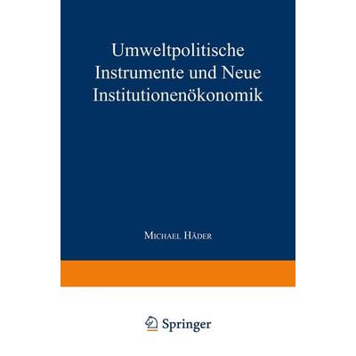 Umweltpolitische Instrumente und Neue Institutionenökonomik, Taschenbuch von Michael Häder, Deutscher Universitätsverlag, 978-3-8244-6541-5