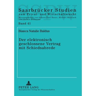 Der elektronisch geschlossene Vertrag mit Schiedsabrede, Taschenbuch von Bianca Natalie Baldus, Peter Lang GmbH, Internationaler Verlag der