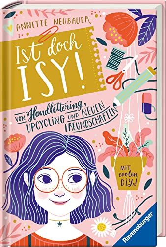Annette Neubauer - Ist doch Isy!, Band 1: Von Handlettering, Upcycling und neuen Freundschaften (Ist doch Isy!, 1) - Preis vom 19.10.2026 19:33:35 h