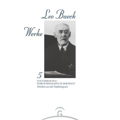 Leo Baeck Werke / Nach der Schoa - Warum sind Juden in der Welt?, Gebundene Ausgabe von Leo Baeck, Gütersloher Verlagshaus, 978-3-579-02338-0