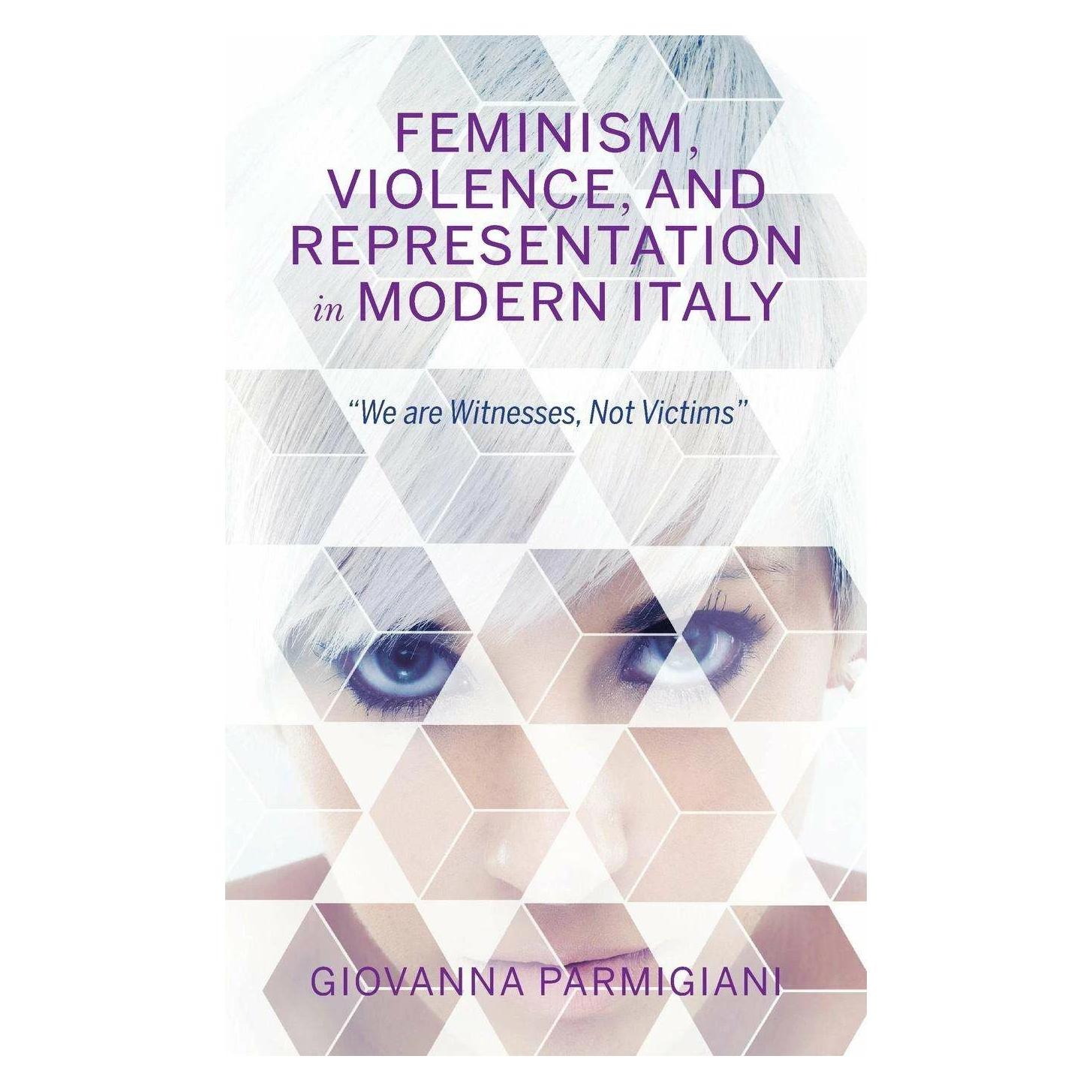Indiana University Feminism, Violence, and Representation in Modern Italy (Englisch, Giovanna Parmigiani) (42032676)