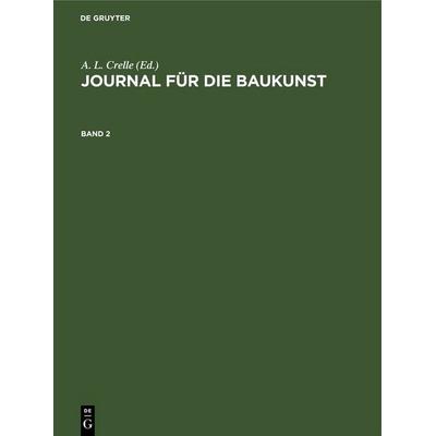 Journal für die Baukunst. Band 2, Gebundene Ausgabe von , De Gruyter, 978-3-11-240641-0