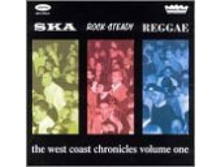 Ska Rocksteady Reggae: West Coast Chronicles