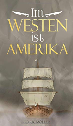 Dirk Möller - Im Westen ist Amerika: Historischer Roman - Preis vom 13.10.2026 11:25:28 h