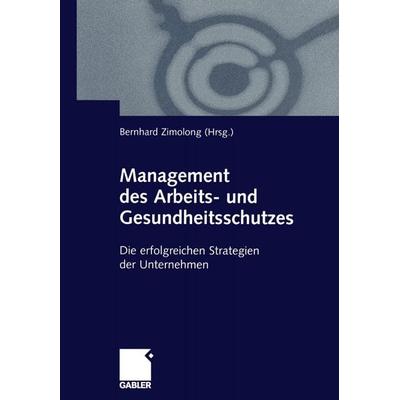 Management des Arbeits- und Gesundheitsschutzes, Taschenbuch von Bernhard Zimolong, Betriebswirtschaftlicher Verlag Gabler, 978-3-409-11736-4
