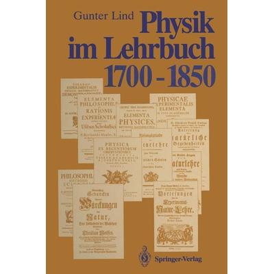 Physik im Lehrbuch 1700–1850, Taschenbuch von Gunter Lind, Springer Berlin, 978-3-642-77280-1