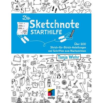 Die Sketchnote Starthilfe, Taschenbuch von Tanja Wehr, Mitp Verlags GmbH & Co.KG, 978-3-95845-366-1