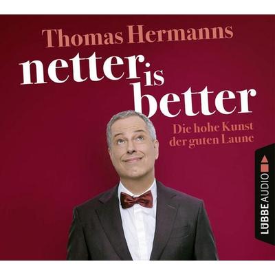 Netter is Better - Die hohe Kunst der guten Laune - Thomas Hermanns, Audio, 9783838792613