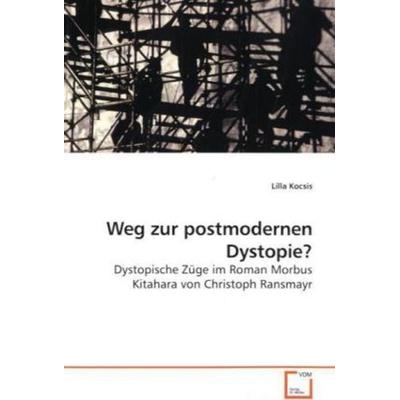 Kocsis, L: Weg zur postmodernen Dystopie?, Taschenbuch von Lilla Kocsis, VDM, 978-3-639-19369-5