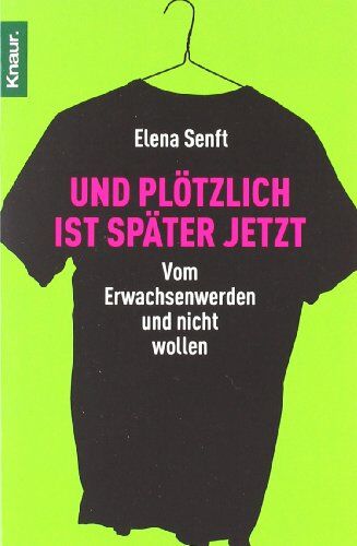Elena Senft - Und plötzlich ist später jetzt: Vom Erwachsenwerden und nicht wollen - Preis vom 15.10.2026 23:06:25 h