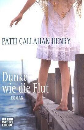 Henry, Patti Callahan - Dunkel wie die Flut - Preis vom 04.10.2026 03:51:26 h